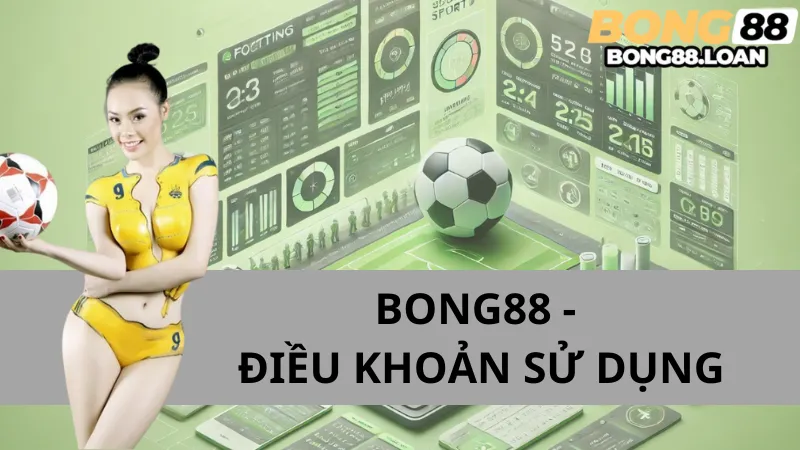 Điều Khoản Sử Dụng Bong88 Và NhữngThông Tin Cần Biết